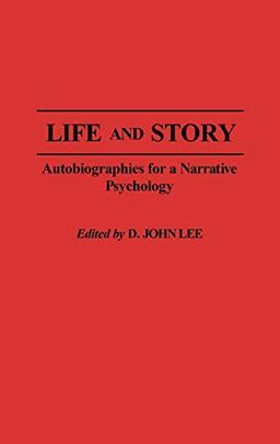 Life and Story: Autobiographies for a Narrative Psychology