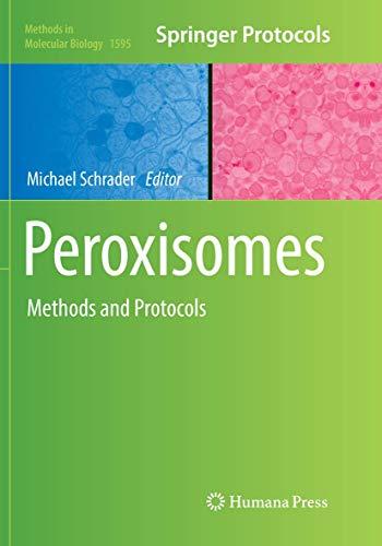 Peroxisomes: Methods and Protocols (Methods in Molecular Biology, Band 1595)