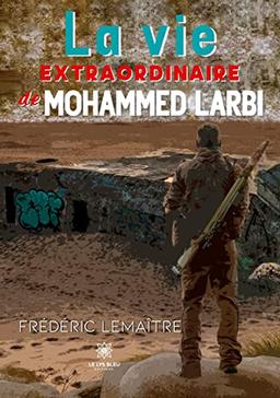 La vie extraordinaire de Mohammed Larbi