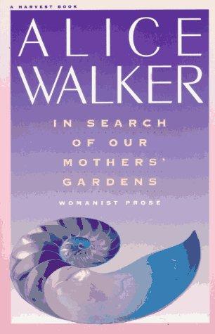 In Search of Our Mothers' Gardens: Womanist Prose