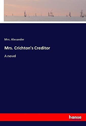 Mrs. Crichton's Creditor: A novel