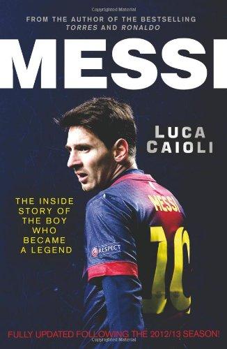 Messi: The Inside Story of the Boy Who Became a Legend