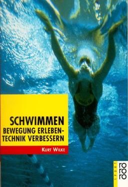 Schwimmen. Bewegung erleben - Technik verbessern.