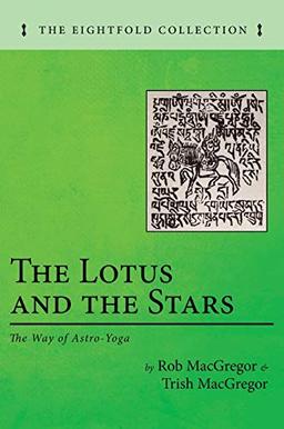 The Lotus and the Stars: The Way of Astro-Yoga (The Eightfold Collection)