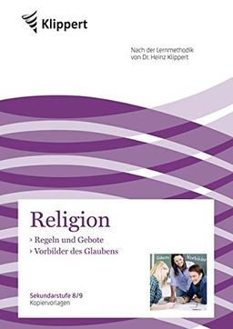 Regeln und Gebote - Vorbilder des Glaubens: Sekundarstufe 8-9. Kopiervorlagen (8. und 9. Klasse) (Klippert Sekundarstufe)