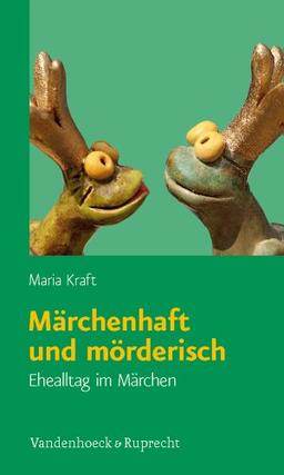 Märchenhaft und mörderisch: Ehealltag im Märchen