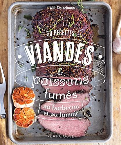 Viandes & poissons fumés : 50 recettes au barbecue et au fumoir