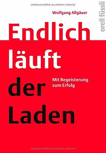 Endlich läuft der Laden: Mit Begeisterung zum Erfolg