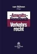 Anwalts-Handbuch Verkehrsrecht: Umfaßt alle Aspekte der Mandatswahrnehmung bei verkehrsrechtlichen Fällen - vom ersten Gespräch über die Darstellung der Rechtsprobleme bis zur Gebührenabrechnung