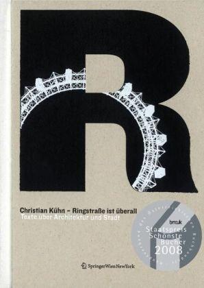 Ringstraße ist überall: Texte über Architektur und Stadt 1992-2007