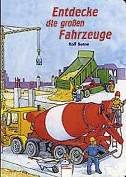 Entdecke die grossen Fahrzeuge (Edition Bücherbär)