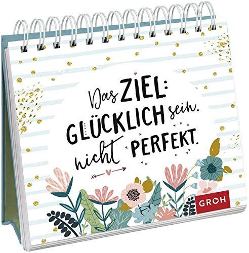 Das Ziel: Glücklich sein. Nicht perfekt