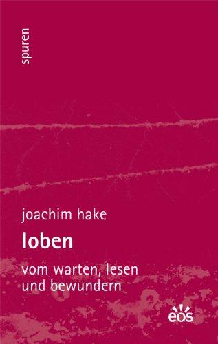 Loben - Vom Warten, Lesen und Bewundern