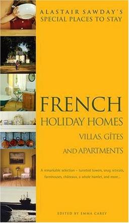 French Holiday Homes (Alastair Sawday's Special Places to Stay)