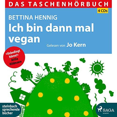 Ich bin dann mal vegan: Glücklich und fit und nebenbei noch die Welt retten / Das Taschenhörbuch