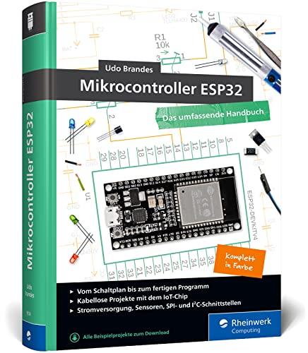 Mikrocontroller ESP32: Das umfassendes Handbuch. Über 600 Seiten, komplett in Farbe, mit Fritzing-Schaltskizzen und Projektideen – Neue Auflage 2023