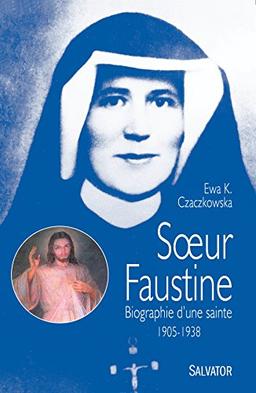 Soeur Faustine : biographie d'une sainte (1905-1938)