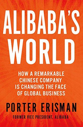 Alibaba's World: How One Remarkable Chinese Company is Revolutionizing Global Business