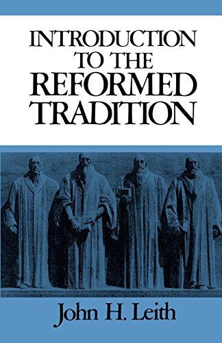 Introduction to the reformed tradition: A Way of Being the Christian Community