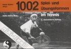 Tausendundzwei ( 1002) Spiel- und Übungsformen im Tennis