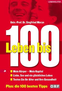 Leben bis 100. Plus: die 100 besten Tipps