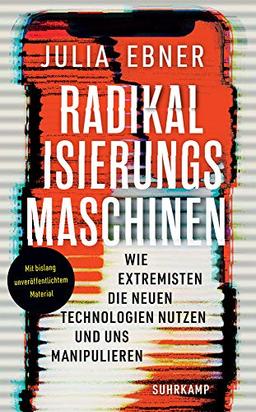 Radikalisierungsmaschinen: Wie Extremisten die neuen Technologien nutzen und uns manipulieren (suhrkamp taschenbuch)