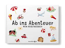 Ab ins Abenteuer: MEIN REISETAGEBUCH