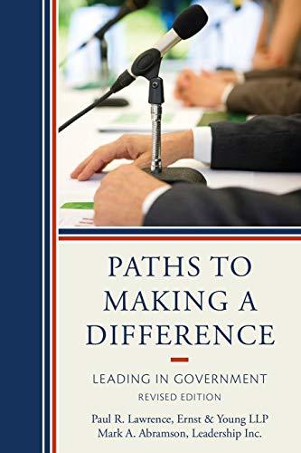 Paths to Making a Difference: Leading in Government: Leading in Government, Revised Edition