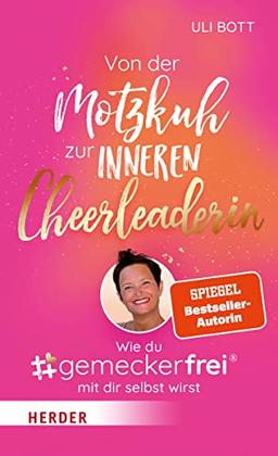 Von der Motzkuh zur inneren Cheerleaderin: Wie du #gemeckerfrei® mit dir selbst wirst