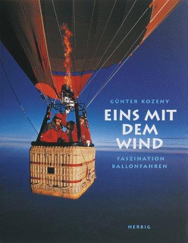 Eins mit dem Wind. Faszination Ballonfahren.