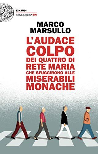 L'audace colpo dei quattro di Rete Maria che sfuggirono alle Miserabili Monache (Stile Libero Big)