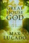 The Great House Of God: A Home for Your Heart