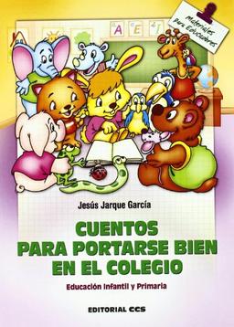 Cuentos para portarse bien en el colegio : educación infantil y primaria (Materiales para educadores, Band 104)