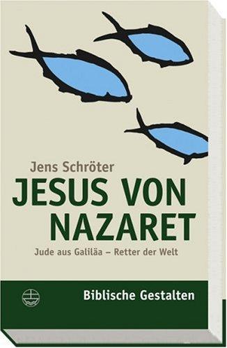 Jesus von Nazaret: Jude aus Galiläa Retter der Welt (Biblische Gestalten)