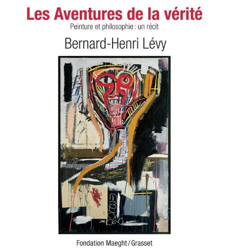 Les aventures de la vérité : peinture et philosophie : un récit