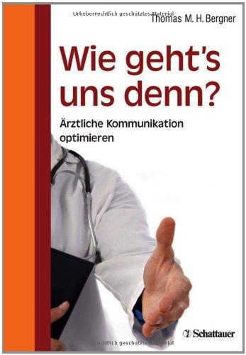 Wie geht's uns denn?: Ärztliche Kommunikation optimieren