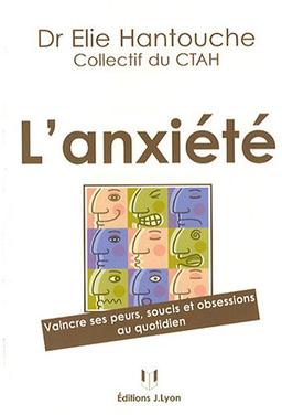 L'anxiété : vaincre ses peurs, soucis et obsessions au quotidien