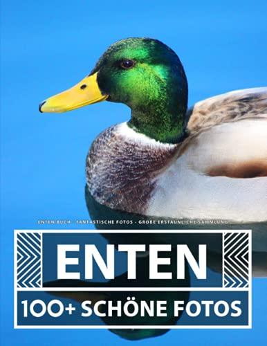 Enten Buch - Fantastische Fotos - Große Erstaunliche Sammlung: 100 Wunderschöne Bildern - Für Kinder und Erwachsene