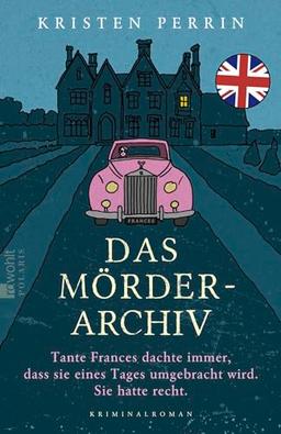 Das Mörderarchiv: Tante Frances dachte immer, dass sie eines Tages umgebracht wird. Sie hatte recht.