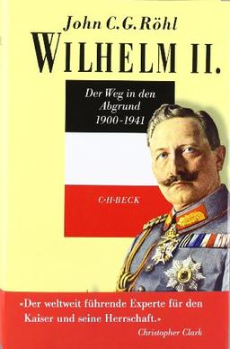 Wilhelm II.: Der Weg in den Abgrund 1900 - 1941