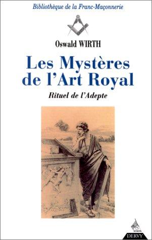 Les mystères de l'art royal : rituel de l'adepte