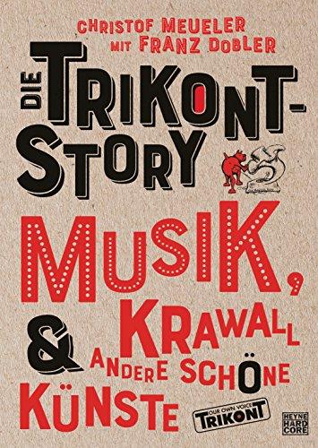 Die Trikont-Story: Musik, Krawall & andere schöne Künste