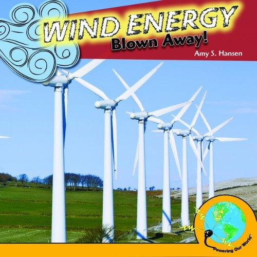 Wind Energy: Blown Away! (Powering Our World)