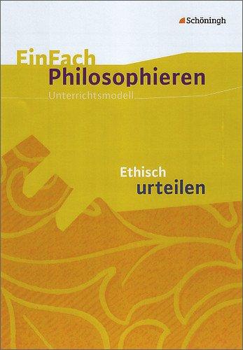 EinFach Philosophieren: Ethisch urteilen