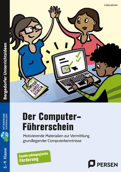 Der Computer-Führerschein - SoPäd Förderung: Motivierende Materialien zur Vermittlung grundlegender Computerkenntnisse (5. bis 9. Klasse)