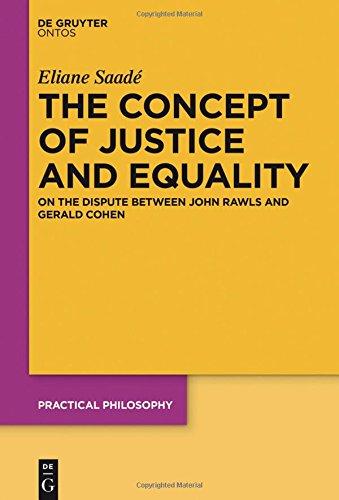 The Concept of Justice and Equality: On the Dispute between John Rawls and Gerald Cohen (Practical Philosophy, Band 20)