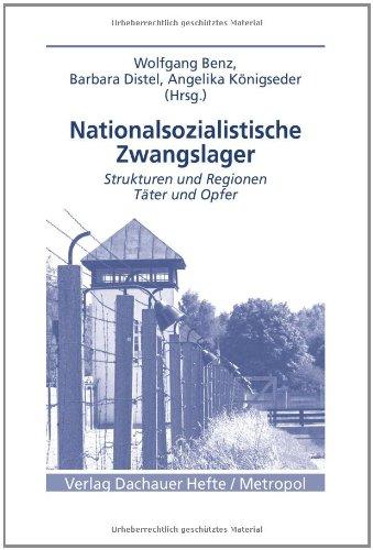 Nationalsozialistische Zwangslager: Strukturen und Regionen – Täter und Opfer