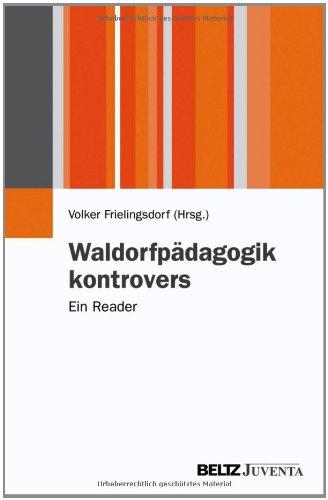 Waldorfpädagogik kontrovers: Ein Reader (Juventa Materialien)