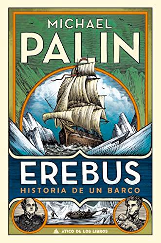 Erebus: Historia de un barco (Ático de los Libros, Band 62)