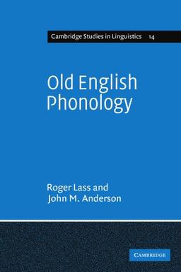 Old English Phonology (Cambridge Studies in Linguistics, Band 14)